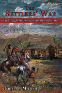 The settlers' war : the struggle for the Texas frontier in the 1860s /