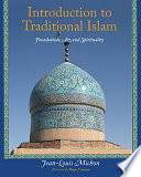 Introduction to traditional Islam, illustrated : foundations, art, and spirituality /