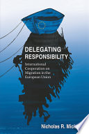 Delegating responsibility : international cooperation on migration in the European Union /