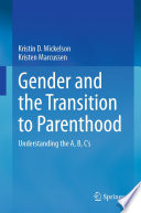 Gender and the Transition to Parenthood : Understanding the A, B, C's /