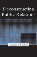 Deconstructing public relations : public relations criticism /