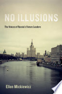 No illusions : the voices of Russia's future leaders /