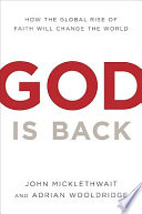 God is back : how the global revival of faith is changing the world /