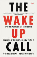 The wake-up call : why the pandemic has exposed the weakness of the West, and how to fix it /
