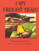 I spy a freight train : transportation in art /