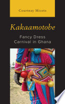 Kakaamotobe : fancy dress carnival in Ghana /