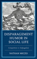 Disparagement humor in social life : competition vs. subjugation /