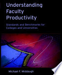 Understanding faculty productivity : standards and benchmarks for colleges and universities /