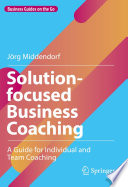 Solution-focused Business Coaching : A Guide for Individual and Team Coaching /