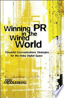 Winning PR in the wired world : powerful communications strategies for the noisy digital space /