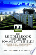 The Middlebrook guide to the Somme battlefields : a comprehensive guide from Crecy to the two world wars /