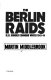 The Berlin raids : R.A.F. bomber command winter, 1943-44 /