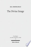 The divine image : prophetic aniconic rhetoric and its contribution to the aniconism debate /