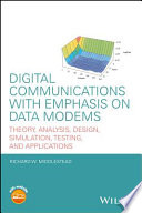 Digital communications with emphasis on data modems : theory, analysis, design, simulation, testing, and applications /
