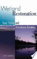 Wetland restoration, flood pulsing, and disturbance dynamics /