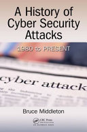 A history of cyber security attacks : 1980 to present /