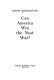 Can America win the next war? /
