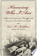 Knowing who I am : a Black entrepreneur's struggle and success in the American South /