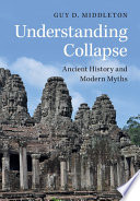 Understanding collapse : ancient history and modern myths /