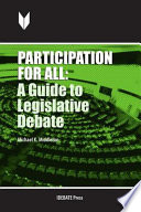 Participation for all : a guide to legislative debate /