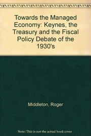 Towards the managed economy : Keynes, the Treasury, and the fiscal policy debate of the 1930s /