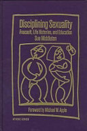 Disciplining sexuality : Foucault, life histories, and education /