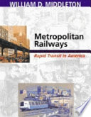 Metropolitan railways : rapid transit in America /