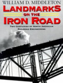 Landmarks on the iron road : two centuries of North American railroad engineering /