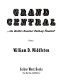 Grand Central, the world's greatest railway terminal /