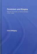 Feminism and empire : women activists in imperial Britain, 1790-1865 /