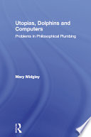 Utopias, dolphins, and computers : problems of philosophical plumbing /