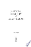 Hidden history of East Texas /