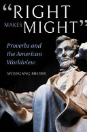 "Right makes might" : proverbs and the American worldview /