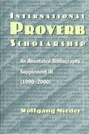 International proverb scholarship, an annotated bibliography.