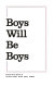 Boys will be boys : breaking the link between masculinity and violence /