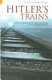 Hitler's trains : the German National Railway & the Third Reich /