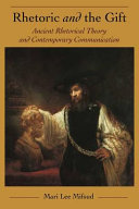 Rhetoric and the gift : ancient rhetorical theory and contemporary communication /