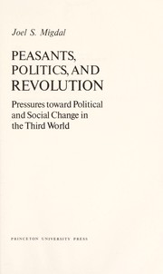 Peasants, politics, and revolution: pressures toward political and social change in the third world, /