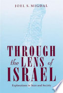 Through the lens of Israel : explorations in state and society /