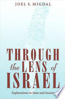 Through the lens of Israel : explorations in state and society /