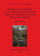 Residencias y estructuras civico-cerimoniales posclásicas Tarascas de la Región de Zacapu (Michoacán, México) /