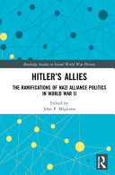 Hitler's allies : the ramifications of Nazi alliance politics in World War II /