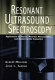 Resonant ultrasound spectroscopy : applications to physics, materials measurements, and nondestructive evaluation /