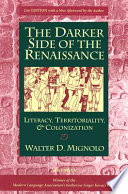 The darker side of the Renaissance : literacy, territoriality, and colonization /