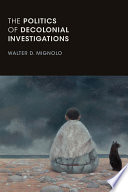 The politics of decolonial investigations /