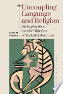 Uncoupling language and religion : an exploration into the margins of Turkish literature /