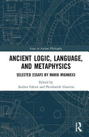 Ancient logic, language, and metaphysics : selected essays by Mario Mignucci /