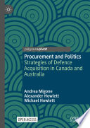 Procurement and Politics : Strategies of Defence Acquisition in Canada and Australia /