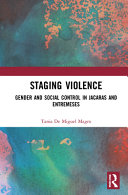 Staging violence : gender and social control in Jácaras and Entremeses /