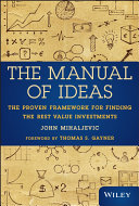 The manual of ideas : the proven framework for finding the best value investments /